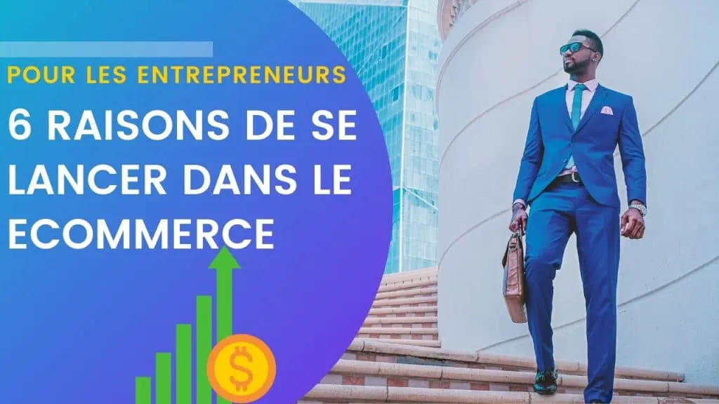 6 Raisons de se lancer dans le Ecommerce